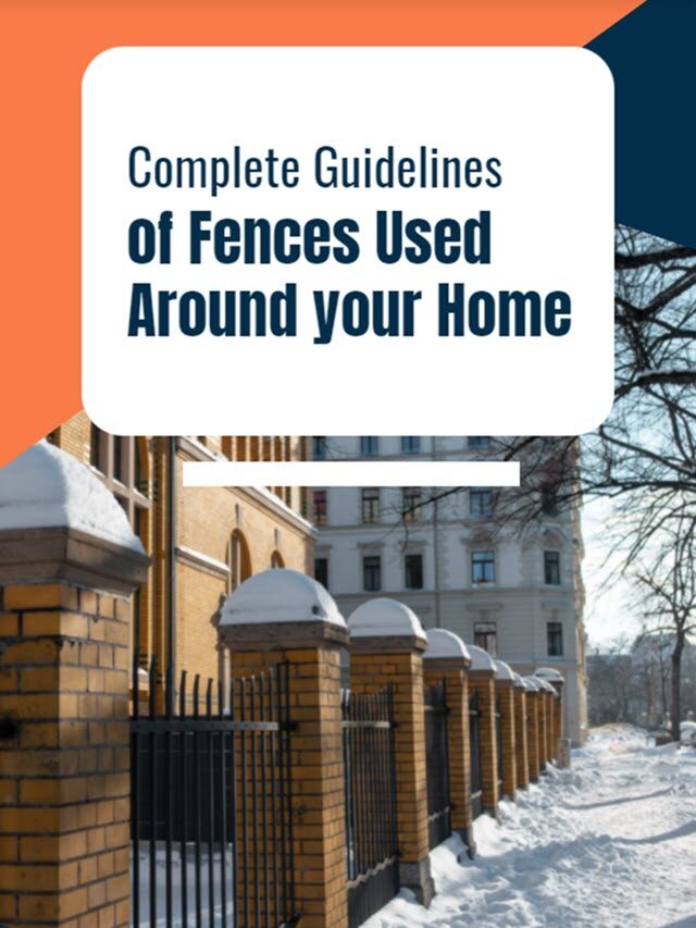 Complete Guidelines of Fences Used Around your Home